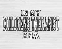 In My Childrens Therapist Era Svg Files For Cricut, Childrens Therapist Svg, Child Therapist Svg Dxf Png Eps Cut Files Silhouette