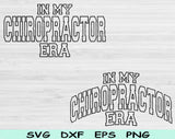 In My Chiropractor Era Svg Files For Cricut, Chiropractor Svg, Chiropractic Svg Dxf Png Eps Cut Files Silhouette