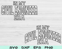 In My Civil Engineer Era Svg Files For Cricut, Civil Engineer Svg, Civil Engineering Svg Dxf Png Eps Cut Files Silhouette