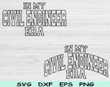 In My Civil Engineer Era Svg Files For Cricut, Civil Engineer Svg, Civil Engineering Svg Dxf Png Eps Cut Files Silhouette