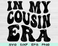In My Cousin Era Svg Files For Cricut, Cousin Svg, Big Cousin Svg Dxf Png Eps Cut Files Silhouette