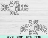 In My Cozy Vibes Era Svg Files For Cricut, Cozy Vibes Svg, Cozy Girl Svg Dxf Png Eps Cut Files Silhouette