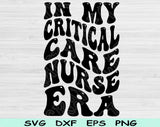 In My Critical Care Nurse Era Svg Files For Cricut, Critical Care Nurse Svg, ICU Nurse Svg Dxf Png Eps Cut Files Silhouette