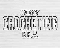 In My Crocheting Era Svg Files For Cricut, Crocheting Svg, Crochet Svg Dxf Png Eps Cut Files Silhouette