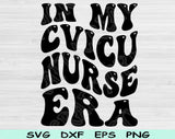 In My CVICU Nurse Era Svg Files For Cricut, CVICU Nurse Svg, ICU Nurse Svg Dxf Png Eps Cut Files Silhouette
