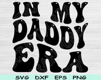 In My Daddy Era Svg Files For Cricut, Dad Svg, Dad Life Svg Dxf Png Eps Cut Files Silhouette