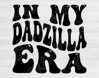 In My Dadzilla Era Svg Files For Cricut, Dad Svg, Daddy Svg Dxf Png Eps Cut Files Silhouette
