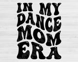 In My Dance Mom Era Svg Files For Cricut, Dance Mom Svg, Dance Mama Svg Dxf Png Eps Cut Files Silhouette