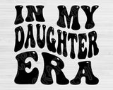 In My Daughter Era Svg Files For Cricut, Daughter Svg, Daughter Life Svg Dxf Png Eps Cut Files Silhouette
