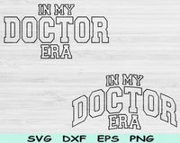 In My Doctor Era Svg Files For Cricut, Doctor Svg, Pre Med Svg Dxf Png Eps Cut Files Silhouette