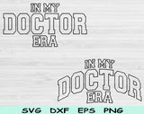 In My Doctor Era Svg Files For Cricut, Doctor Svg, Pre Med Svg Dxf Png Eps Cut Files Silhouette