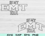 In My EMT Era Svg Files For Cricut, EMT Svg, Paramedic Svg Dxf Png Eps Cut Files Silhouette