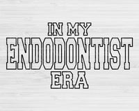 In My Endodontist Era Svg Files For Cricut, Endodontist Svg, Endodontics Svg Dxf Png Eps Cut Files Silhouette