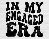 In My Engaged Era Svg Files For Cricut, Engaged Svg, Engagement Svg Dxf Png Eps Cut Files Silhouette