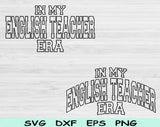 In My English Teacher Era Svg Files For Cricut, English Teacher Svg, Teacher Shirt Svg Dxf Png Eps Cut Files Silhouette