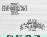 In My Fifteenth Birthday Era Svg Files For Cricut, 15th Birthday Svg, Teenager Svg Dxf Png Eps Cut Files Silhouette