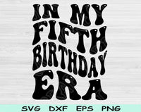 In My Fifth Birthday Era Svg Files For Cricut, 5th Birthday Svg, 5 Year Old Svg Dxf Png Eps Cut Files Silhouette