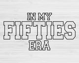 In My Fifties Era Svg Files For Cricut, 50th Birthday Svg, Fifty Svg Dxf Png Eps Cut Files Silhouette