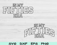 In My Fifties Era Svg Files For Cricut, 50th Birthday Svg, Fifty Svg Dxf Png Eps Cut Files Silhouette