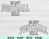 In My Football Era Svg Files For Cricut, Football Svg, Football Mom Svg Dxf Png Eps Cut Files Silhouette