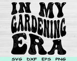 In My Gardening Era Svg Files For Cricut, Gardening Svg, Gardener Svg Dxf Png Eps Cut Files Silhouette