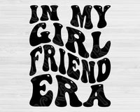 In My Girlfriend Era Svg Files For Cricut, Girlfriend Svg, Girlfriend Shirt Svg Dxf Png Eps Cut Files Silhouette