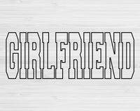 Girlfriend Svg Files For Cricut, Girlfriend Png, Girlfriend Shirt Svg Dxf Png Eps Cut Files Silhouette