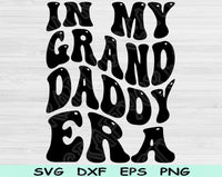 In My Granddaddy Era Svg Files For Cricut, Granddaddy Svg, Papa Svg Dxf Png Eps Cut Files Silhouette