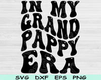 In My Grand Pappy Era Svg Files For Cricut, Grand Pappy Svg, Papa Svg Dxf Png Eps Cut Files Silhouette