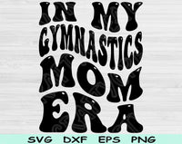 In My Gymnastics Mom Era Svg Files For Cricut, Gymnastics Mom Svg, Gymnastics Mama Svg Dxf Png Eps Cut Files Silhouette