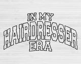 In My Hairdresser Era Svg Files For Cricut, Hairdresser Svg, Cosmetology Svg Dxf Png Eps Cut Files Silhouette