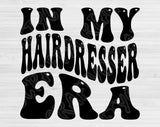 In My Hairdresser Era Svg Files For Cricut, Hairdresser Svg, Cosmetology Svg Dxf Png Eps Cut Files Silhouette