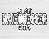 In My Hairdresser Era Svg Files For Cricut, Hairdresser Svg, Cosmetology Svg Dxf Png Eps Cut Files Silhouette