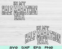 In My Half Marathon Era Svg Files For Cricut, Half Marathon Svg, Running Svg Dxf Png Eps Cut Files Silhouette