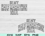 In My Half Marathon Era Svg Files For Cricut, Half Marathon Svg, Running Svg Dxf Png Eps Cut Files Silhouette