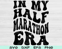 In My Half Marathon Era Svg Files For Cricut, Half Marathon Svg, Running Svg Dxf Png Eps Cut Files Silhouette