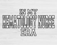 In My Hematology Nurse Era Svg Files For Cricut, Hematology Nurse Svg, Hematology Svg Dxf Png Eps Cut Files Silhouette