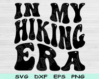 In My Hiking Era Svg Files For Cricut, Hiking Svg, Hiker Svg Dxf Png Eps Cut Files Silhouette