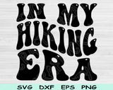 In My Hiking Era Svg Files For Cricut, Hiking Svg, Hiker Svg Dxf Png Eps Cut Files Silhouette