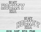 In My Hockey Era Svg Files For Cricut, Hockey Svg, Hockey Mom Svg Dxf Png Eps Cut Files Silhouette