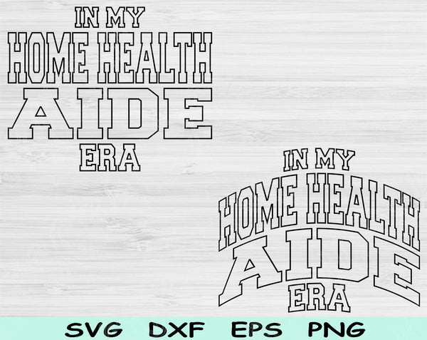 In My Home Health Nurse Era Svg Files For Cricut, Home Health Nurse Svg, Nurse Shirt Svg Dxf Png Eps Cut Files Silhouette
