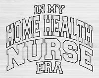 In My Home Health Nurse Era Svg Files For Cricut, Home Health Nurse Svg, Nurse Shirt Svg Dxf Png Eps Cut Files Silhouette