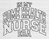 In My Home Health Nurse Era Svg Files For Cricut, Home Health Nurse Svg, Nurse Shirt Svg Dxf Png Eps Cut Files Silhouette