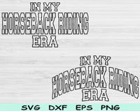 In My Horseback Riding Era Svg Files For Cricut, Horseback Riding Svg, Horse Svg Dxf Png Eps Cut Files Silhouette