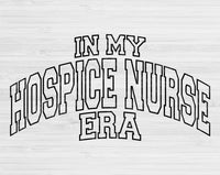 In My Hospice Nurse Era Svg Files For Cricut, Hospice Nurse Svg, Nurse Shirt Svg Dxf Png Eps Cut Files Silhouette