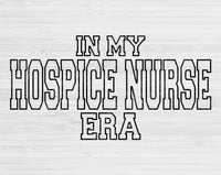 In My Hospice Nurse Era Svg Files For Cricut, Hospice Nurse Svg, Nurse Shirt Svg Dxf Png Eps Cut Files Silhouette