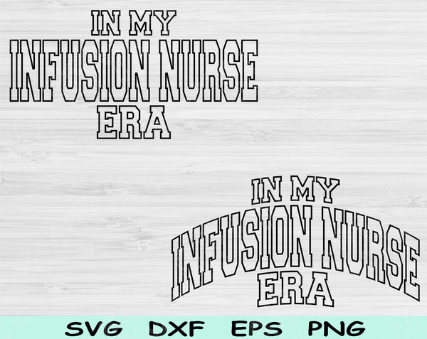 In My Infusion Nurse Era Svg Files For Cricut, Infusion Nurse Svg, IV Nurse Svg Dxf Png Eps Cut Files Silhouette