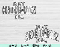 In My Kindergarten Era Svg Files For Cricut, Kindergarten Svg, Pre K Svg Dxf Png Eps Cut Files Silhouette