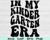 In My Kindergarten Era Svg Files For Cricut, Kindergarten Svg, Pre K Svg Dxf Png Eps Cut Files Silhouette