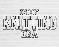 In My Knitting Era Svg Files For Cricut, Knitting Svg, Knit Svg Dxf Png Eps Cut Files Silhouette